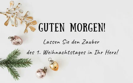 guten morgen! lassen sie den zauber des 1. weihnachtstages in ihr herz