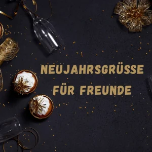 neujahrsgrüße für freunde zum teilen