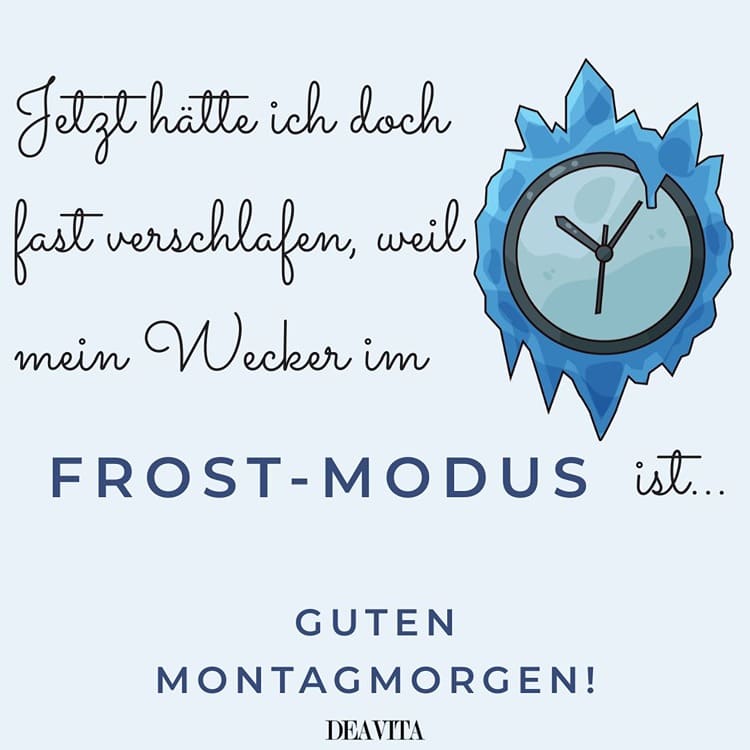 Fast hätte ich verschlafen, weil mein Wecker im Frost-Modus ist