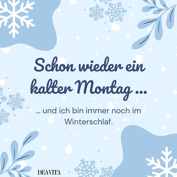 Schon wieder ein kalter Montag und ich bin noch im Winterschlaf