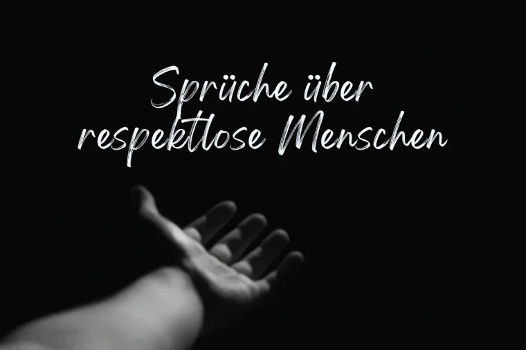 sprüche über respektlose menschen