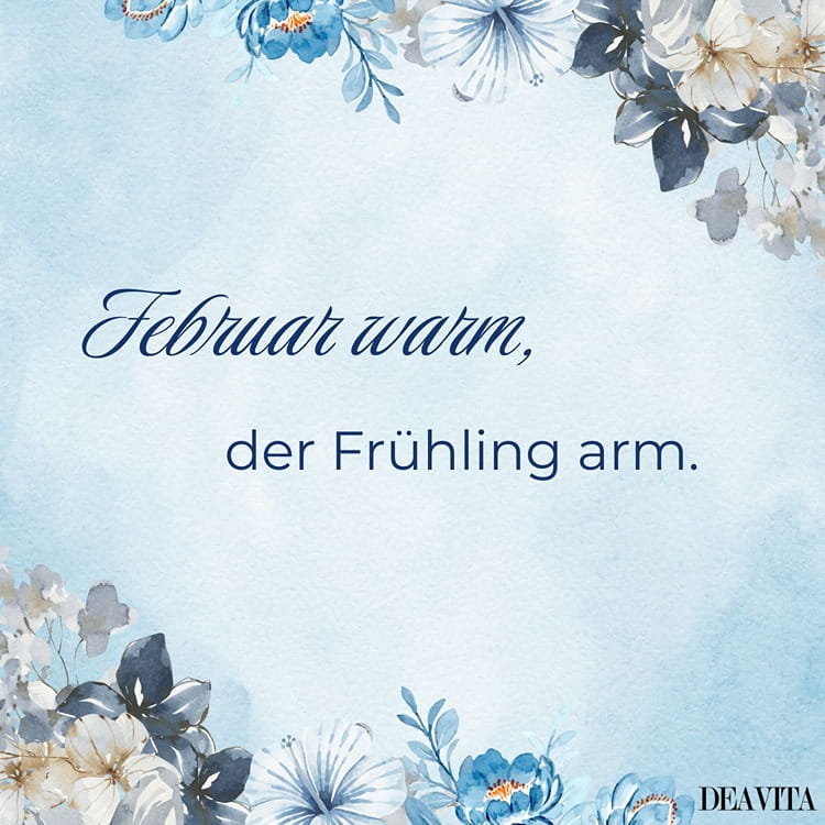 Bauernregeln im Februar - Ist er warm, bleibt der Frühling arm