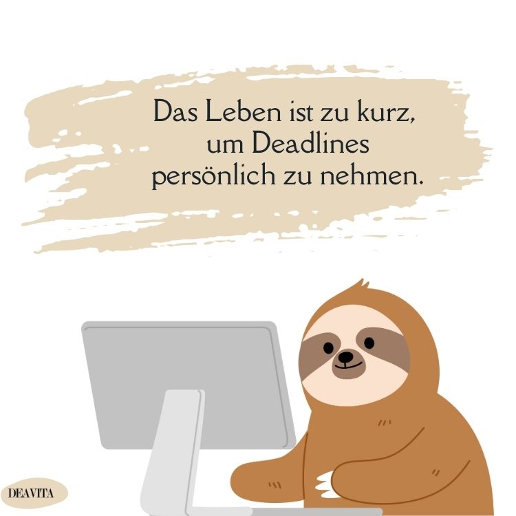 das leben ist zu kurz sprüche lustig deadlines persönlich nehmen