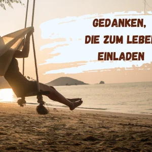 gedanken die zum leben einladen