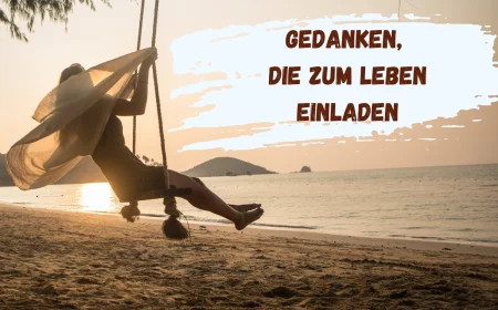 gedanken die zum leben einladen