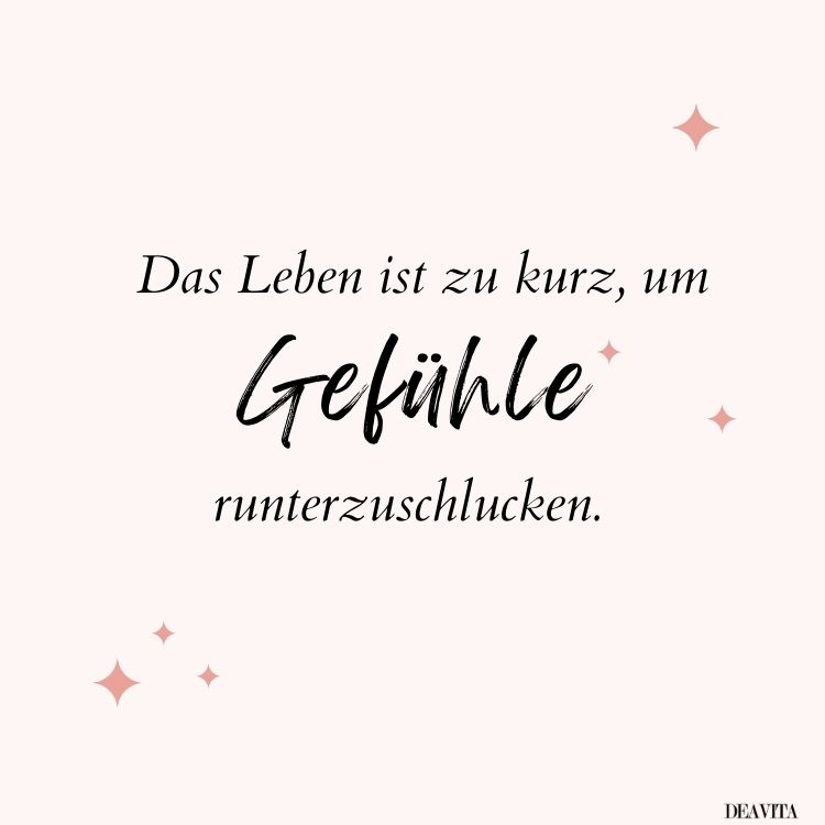 liebe das leben ist zu kurz sprüche gefühle runterschlucken
