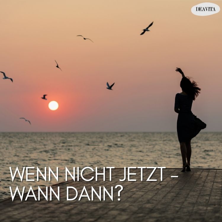 wenn nicht jetzt wann dann spruch motivierend